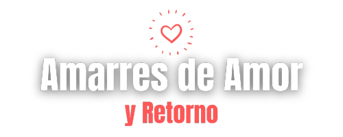 Amarres de Amor y Retorno de Parejas.